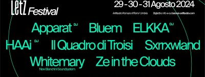 Letz Festival dal 29 al 31 agosto con Apparat (DJ), HAAi, Elkka, Sxrrxwland, Whitemary, nella rassegna Baravai a Terni